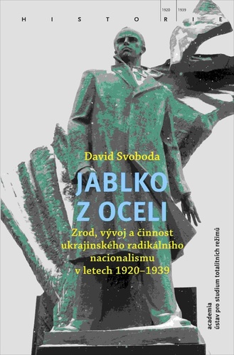 Kniha Jablko z oceli - Zrod, vývoj a činnost ukrajinského radikálního nacionalismu v letech 1920-1939