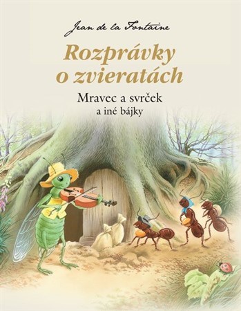 Rozprávky o zvieratách: Mravec a svrček a iné bájky