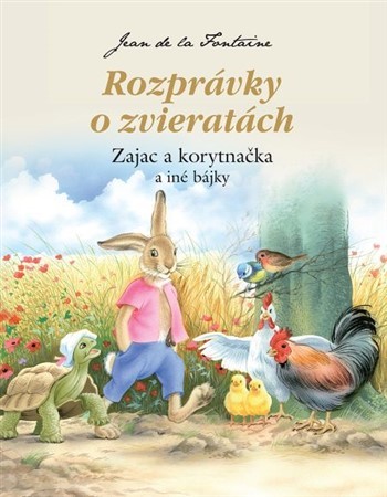 Rozprávky o zvieratách: Zajac a korytnačka a iné bájky - Jean de La Fontaine