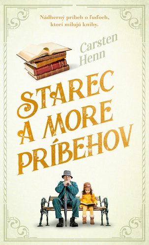 Starec a more príbehov - Carsten Henn,Jana Petrikovičová