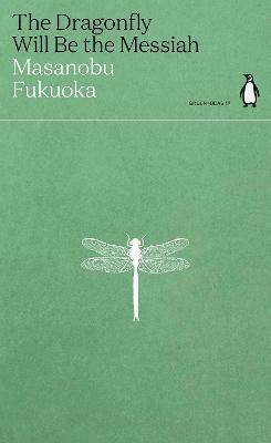 The Dragonfly Will Be the Messiah - Masanobu Fukuoka