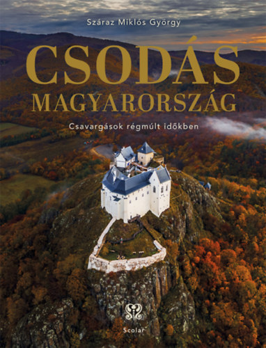 Csodás Magyarország - Száraz Miklós György