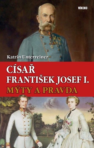 Císař František Josef I. - Mýty a pravda