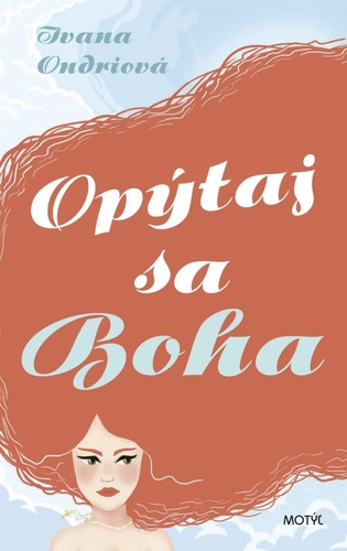 Opýtaj sa Boha - Ivana Ondriová