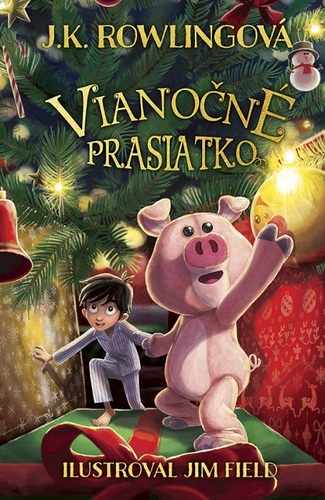 Vianočné prasiatko - Joanne K. Rowling,Jim Field,Oľga Kraľovičová