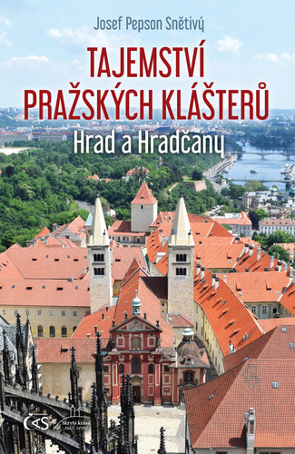 Tajemství pražských klášterů: Hrad a Hradčany