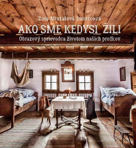 Kniha Ako sme kedysi žili. Obrazový sprievodca životom našich predkov