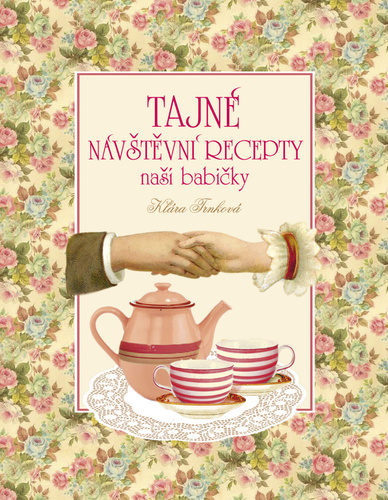 Tajné návštěvní recepty naší babičky - Klára Trnková