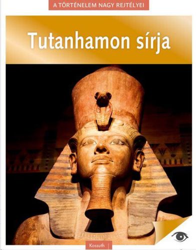 A történelem nagy rejtélyei 6: Tutanhamon sírja