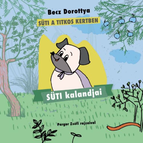 Süti kalandjai: Süti a titkos kertben