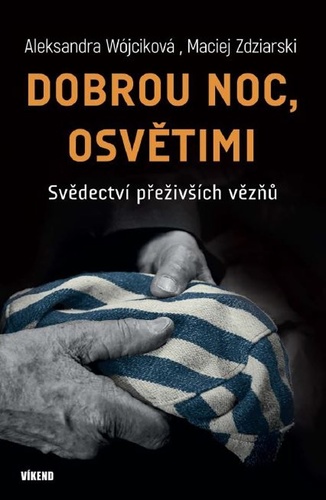 Dobrou noc, Osvětimi - Aleksandra Wójcik,Maciej Zdziarski