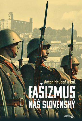 Fašizmus náš slovenský - Anton Hruboň,Kolektív autorov