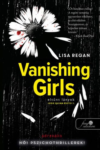 Josie Quinn esetei 1: Vanishing Girls - Eltűnt lányok - Lisa Regan,Pál Kádár