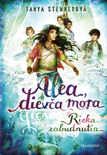 Alea, dievča mora 6: Rieka zabudnutia - Tanya Stewnerová,Claudia Carls,Zora Sadloňová