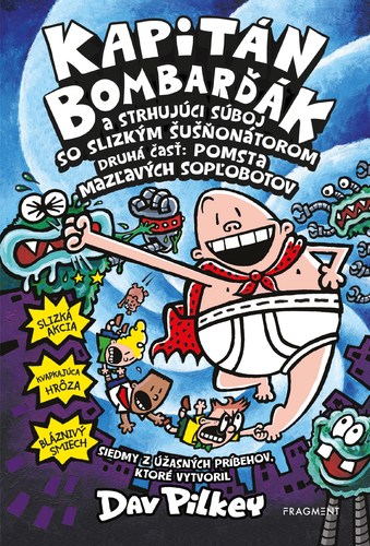 Kniha Kapitán Bombarďák 7: Kapitán Bombarďák a strhujúci súboj so Slizkým Šušňonátorom - Dav Pilkey,Dav Pilkey,Kristína Horková