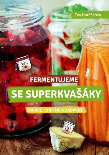 Kniha Fermentujeme se Superkvašáky - Eva Horáčková