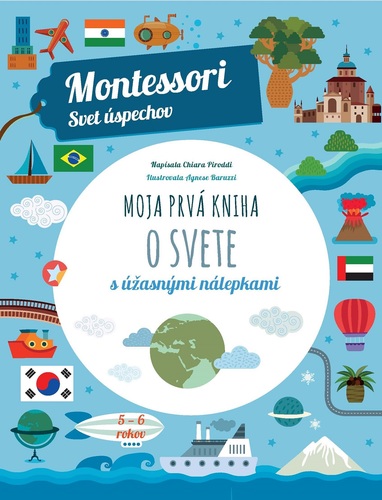 Moja prvá kniha o svete (Montessori: Svet úspechov) - Chiara Piroddi,Agnese Baruzzi,Denisa Ľahká