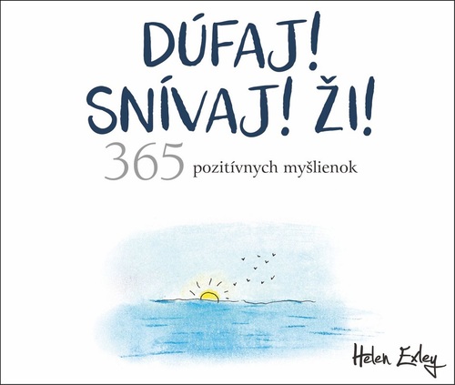 Dúfaj! Snívaj! Ži! (365 pozitívnych myšlienok) - Helen Exley,Silvia Semaková