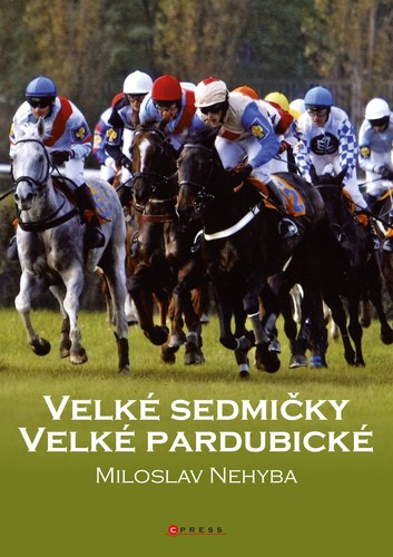 Velké sedmičky Velké pardubické - Miloslav Nehyba,Kolektív autorov