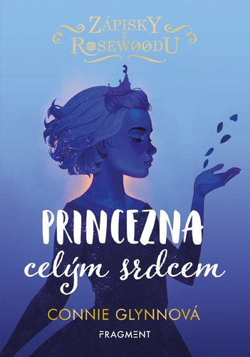 Zápisky z Rosewoodu 4: Princezna celým srdcem - Connie Glynn,Pavla Kubešová