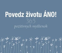 Kniha Povedz životu ÁNO!