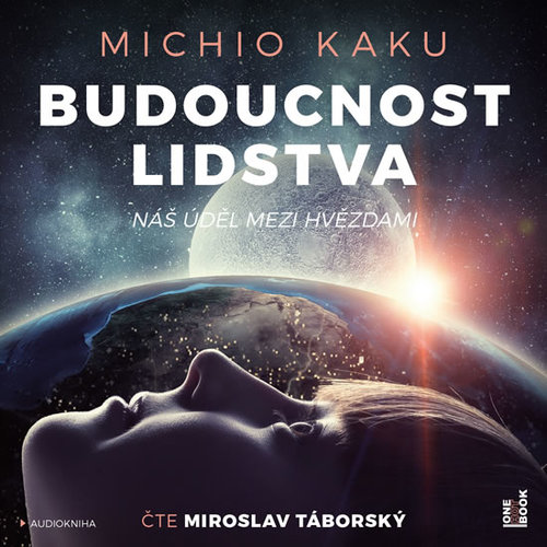 Budoucnost lidstva: Náš úděl mezi hvězdami - audiokniha