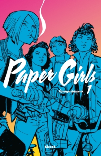 Újságoslányok 1: Paper Girls - Brian K. Vaughn