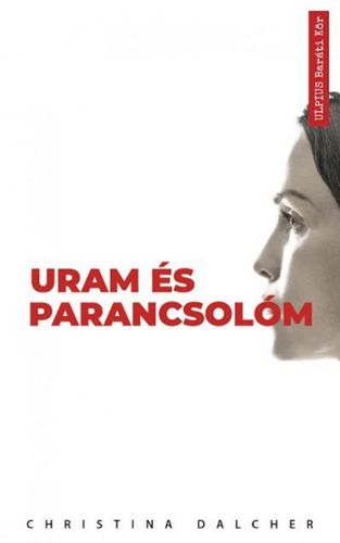 Uram és parancsolóm - Christina Dalcher