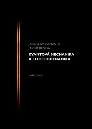 Kvantová mechanika a elektrodynamika - Jakub Benda,Jaroslav Zamastil