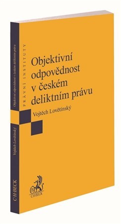 Kniha Objektivní odpovědnost v českém deliktním právu - Vojtěch Lovětínský