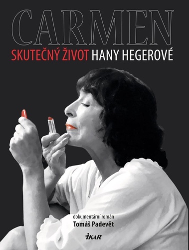 Carmen: Skutečný život Hany Hegerové - Tomáš Padevět