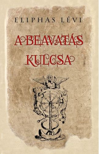 Kniha A beavatás kulcsa - Éliphas Lévi