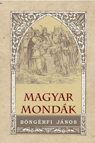 Kniha Magyar mondák - János Böngérfi
