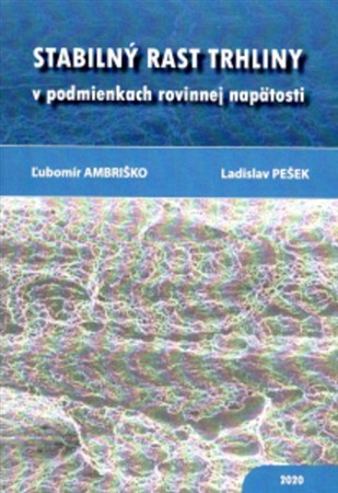 Stabilný rast trhliny v podmienkach rovinnej napätosti - Ľubomír Andriško,Ladislav Pešek