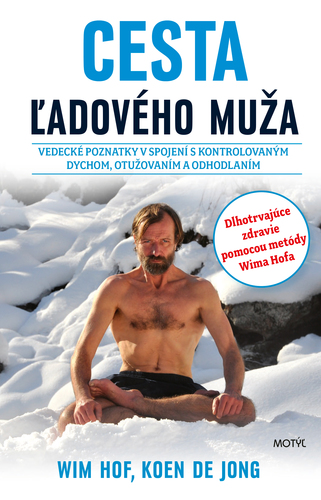 Cesta ľadového muža - Wim Hof,Koen de Jong