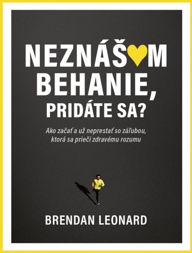 Neznášam behanie, pridáte sa? - Brendan Leonard