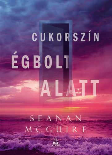 Kniha Csellengő gyerekek 3: Cukorszín égbolt alatt - Seanan McGuire