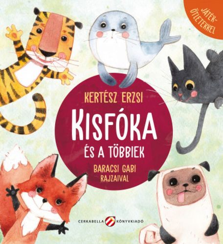 Kniha Kisfóka és a többiek - Játékötletekkel - Erzsi Kertész,Gabriella Baracsi