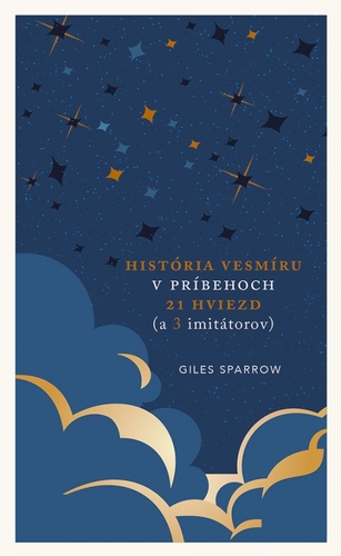 História vesmíru v príbehoch 21 hviezd (a 3 imitátorov) - Giles Sparrow,Mária Galádová