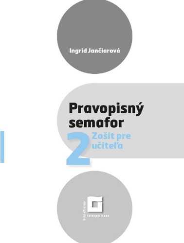 Kniha Pravopisný semafor 2 - Zošit pre učiteľa - Ingrid Jančiarová