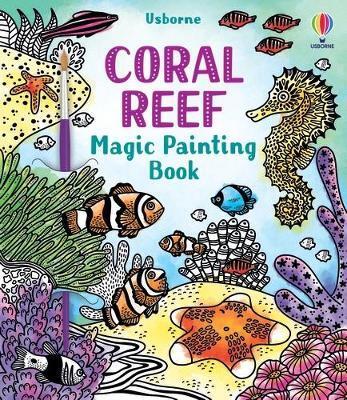 Coral Reef Magic Painting Book - Abigail Wheatley,Laura Tavazziová