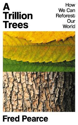 A Trillion Trees - Fred Pearce