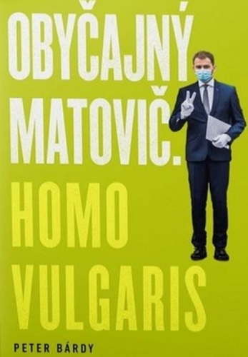 Obyčajný Matovič. Homo vulgaris - Peter Bárdy