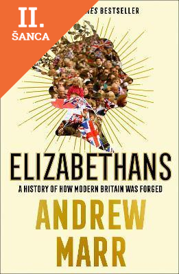 Lacná kniha Elizabethans: A History Of How Modern Britain Was Forged