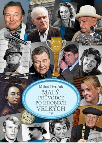 Malý průvodce po hrobech velkých IV. - Miloš Dvořák