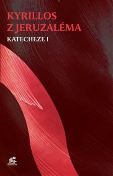 Kniha Katecheze I - Kyrillos z Jeruzaléma