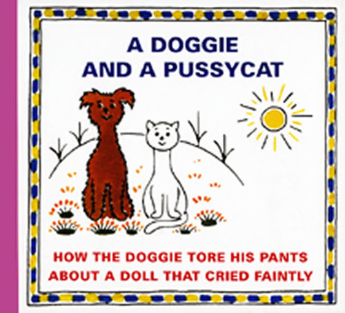 A Doggie and a Pussycat - How the Doggie tore his pants about a doll that crieed faintly