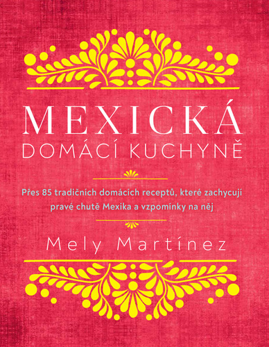 Mexická domácí kuchyně - Mely Martinéz