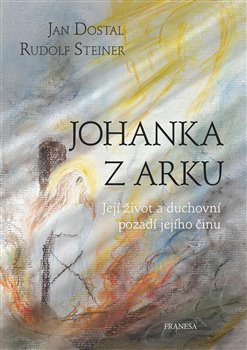 Johanka z Arku - Jan Dostal,Rudolf Steiner