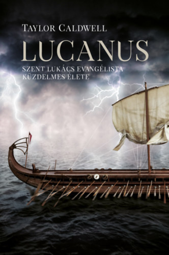 Kniha Lucanus - Szent Lukács evangélista küzdelmes élete - Taylor Caldwell
